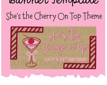 May include: A pink banner template with the text "Banner Template" and "She's the Cherry On Top Theme". The design includes a cocktail with a cherry, and the text "Lucy's 25th Birthday". Editable in Canva.