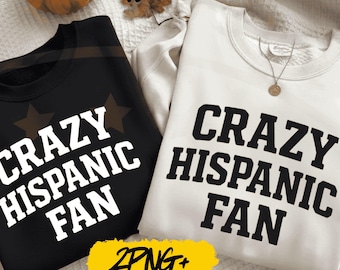 Diseño de camiseta Crazy Hispanic Fan PNG, Crazy Hispanic Fan png svg, Sports Fan png svg, Hispanic Pride png svg, Diseño de camiseta estilo universitario