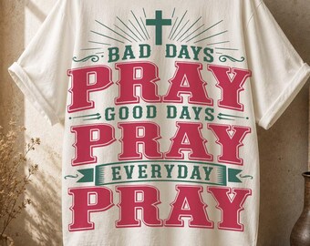 Christian Png, Bad Days Pray Png, Good Days Pray Png, Everyday Pray, Vintage Faith Shirt, Retro Cross Graphic, Trending Dtf Digital Files