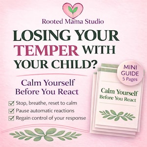 May include: A promotional image for Rooted Mama Studio. The image features the text "Losing Your Temper With Your Child?" and "Calm Yourself Before You React." A mini guide is also shown, with the text "Calm Yourself Before You React."