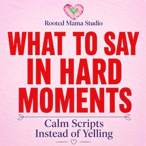 Scripts maman calme pour les moments difficiles de la parentalité - Parenting doux imprimable