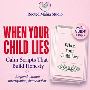 May include: A stack of white paper pages titled When Your Child Lies, featuring a pink circular badge stating Mini Guide 6 Pages. The text reads When Your Child Lies, Calm Scripts That Build Honesty, and Respond without interrogation, shame or fear.