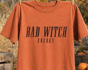 Bad Witch Energy Shirt, Funny Halloween Witch Comfort Colors T-Shirt, Spooky Season Tee, Trendy Witchy Vibes Autumn Shirt, Witches Night Tee