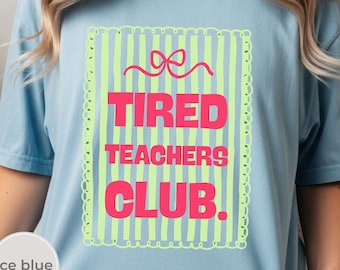 Tired Teachers Club Comfort Colors® Shirt, Teacher Shirt, Funny Teacher Shirt, Trendy Viral Shirt, Catch Phrase Shirt, Trendy Teacher Gift