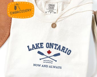 Lake Ontario Now and Always Embroidered Shirt, Comfort Colors Embroidery Tee, Lake Life Tee, Patriotic Canada Embroidery Tee, Maple Leaf Tee