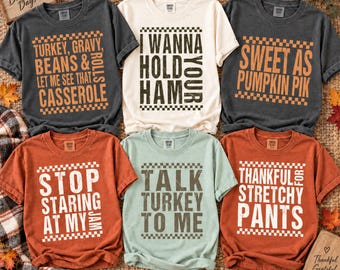 Funny Thanksgiving Shirt, Comfort Colors Fall Autumn Tee, Friendsgiving Group Shirt, Food Humor Matching Family Tee, Pick Your Funny Quote