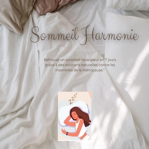 Puede incluir: Imagen de una cama con sábanas y almohadas blancas, con el texto "Sommeil Harmonie". Una ilustración muestra a una mujer durmiendo sobre una almohada. El texto debajo de la ilustración dice: "Retrouve un sommeil réparateur en 7 jours grâce à des solutions naturelles contre les insomnies de la ménopause."
