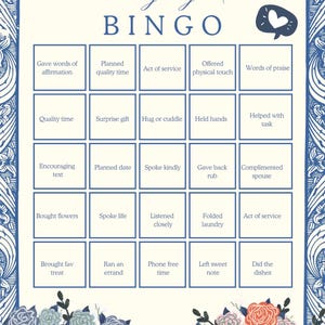 May include: A Bingo game card titled "Love Language Edition" with a floral border. The card features a grid of squares with phrases like "Gave words of affirmation" and "Hug or cuddle". The top of the card reads "BINGO".