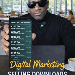 May include: A person holding a smartphone displaying sales notifications, with the text "Digital Marketing SELLING DOWNLOADS" at the bottom. The phone shows multiple sales of £200.00. The person is wearing sunglasses and a black turtleneck.