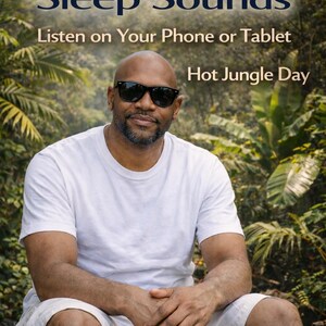 May include: A man wearing sunglasses and a white t-shirt sits in front of lush green foliage. The image includes text that reads "Relaxing Sleep Sounds" and "Listen on Your Phone or Tablet". The text "Hot Jungle Day" is also visible.