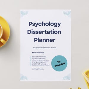 May include: A white Psychology Dissertation Planner with blue text and accents. The planner includes a dissertation timeline, hypotheses planner, and literature review tracker. A teal circle indicates the planner has 15 pages. A yellow teacup and saucer are in the upper left corner.