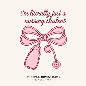 May include: A digital graphic featuring the text i'm literally just a nursing student in dark red script. Below the text is a light pink stethoscope arranged to form a bow shape with dark red outlines. At the bottom is text DIGITAL DOWNLOAD 300 DPI + PNG.