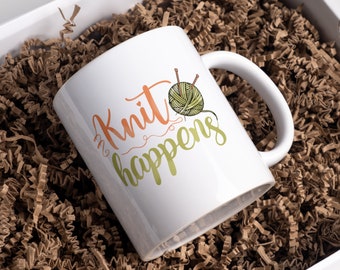 Knit Happens Coffee Mug, Gift For Crafter, Crafty Mug, Knitting Mug, Mug for Knitter  15oz. Mug, Yarn Mug, Coffee Lover, Tea Lover