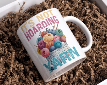 It's Not Hoarding if it's Yarn Coffee Mug, Gift For Crafter, Crafty Mug, Knitting Mug, Humorous Knitting, Crochet Mug, Funny Yarn Mug