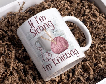 If I'm Sitting I'm Knitting Coffee Mug, Gift For Crafter, Crafty Mug, Knitting Mug, Mug, Mug for Knitter 15oz. Ceramic Mug, Yarn Mug