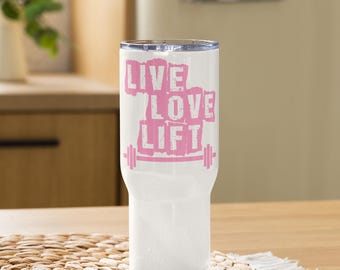 Live Love Lift - Sports and Fitness Theme Travel mug with a handle