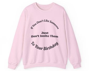 Title: If You Don't Like Someone Don't Invite Them Shirt | Set Boundaries Sweatshirt | Live and Let Live