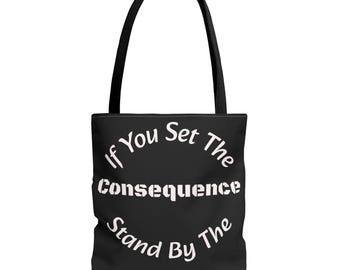 If You Set The Consequence Tote