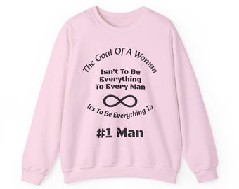 The goal of a woman isn't to be everything to every man. It's to find the man she can be everything to and wants to be.