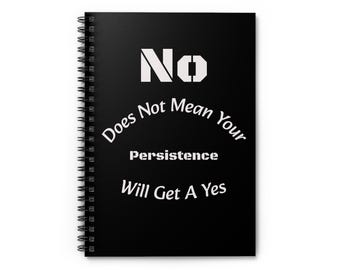 No Does Not Mean Persistence Gets Yes Journal Spiral Notebook - Ruled Line
