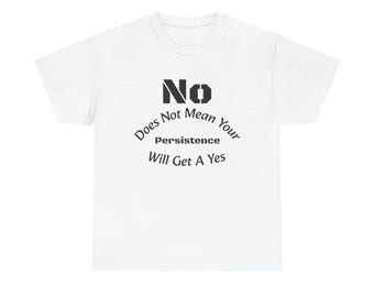 No Means No Shirt Unisex Heavy Cotton Tee