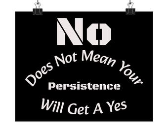 No Does Not Mean Persistence Gets Yes Wall Art Matte Horizontal Posters