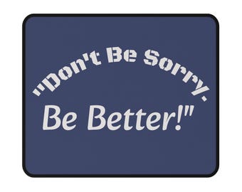 Don't Be Sorry Be Better Mouse Pad | Motivational Mouse Pad | Inspirational Desk Accessory | Office Decor Gift