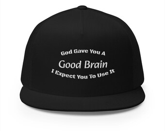 God Gave You A Good Brain Hat | Embroidered Trucker Cap | Motivational Hat