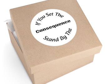 If You Set The Consequence Stand By The Consequence Sticker | Accountability Quote Vinyl Decal