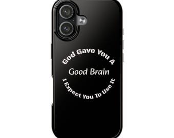 God Gave You A Good Brain Phone Case