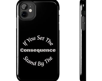 If You Set The Consequence Phone Case