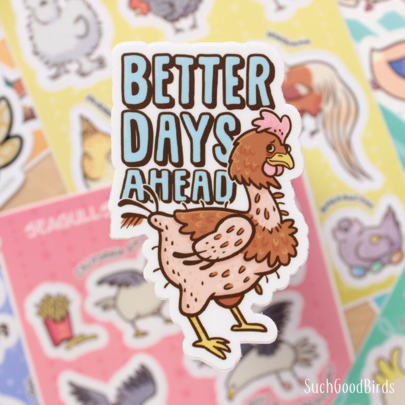 May include: A white sticker with a cartoon illustration of a brown and pink chicken with the text "Better Days Ahead" in blue and white lettering.