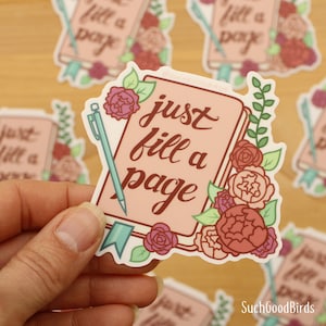 Il suffit de remplir une page - 3" autocollant en vinyle - sticker inspiration motivante - écriture de journal - carnet de croquis vie d'artiste bloc d'écrivain rose floral