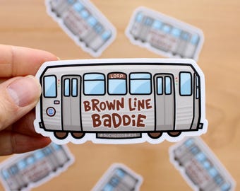 Chicago L Train - Brown Line Baddie - 3.5" Vinyl Sticker - souvenir sticker, mass transit subway train decal, Windy city, Illinois travel