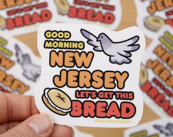 NJ Pigeons - Good Morning New Jersey Lets Get This Bread - 3" Vinyl Sticker - bird stickers, bagel cream cheese, motivational inspiration