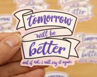 Tomorrow Will Be Better - 3" Vinyl Sticker - motivational inspiration sticker - floral sticker - purple pink pastel soft elegant aesthetic