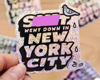 Sh*t Went Down in New York City - 3" Glitter Vinyl Sticker - pigeon poop cute sticker, funny new york decal, bird poo stickers, NYC souvenir