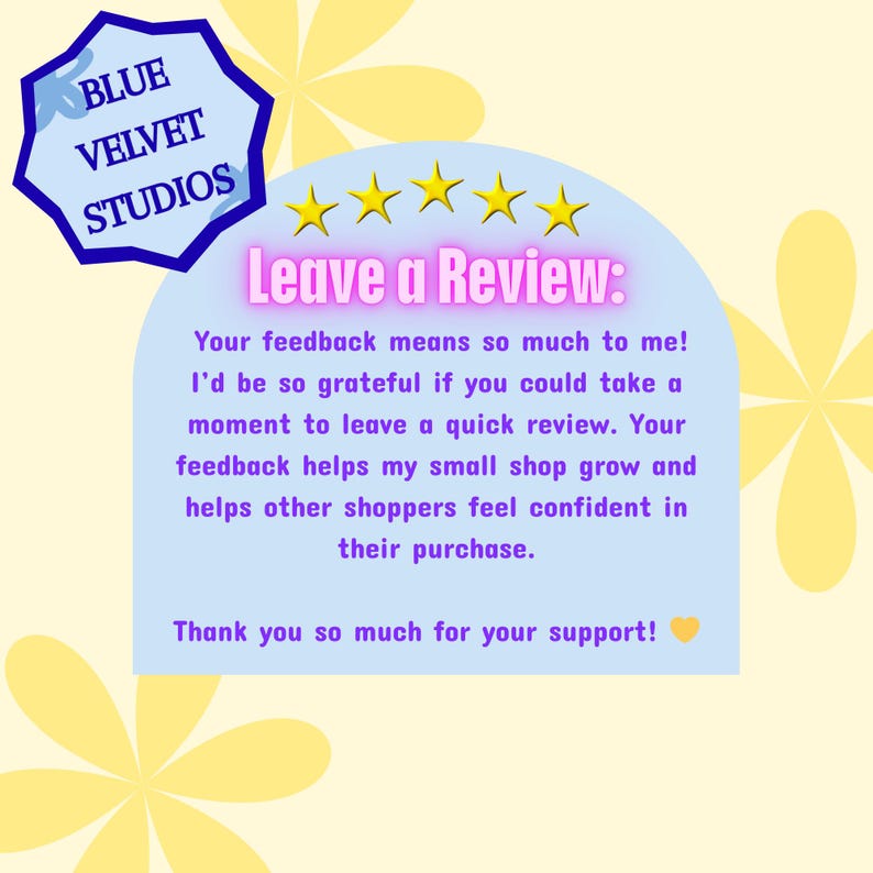 May include: A light yellow background with yellow flower graphics. The image features text that says "Leave a Review" with five gold stars above it. The text encourages customers to leave feedback.