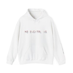 May include: White hoodie with a front pocket and drawstring hood. The front features the text "NO DIGITAL IQ." in a pixelated font. The sleeve has additional text. A casual, comfortable garment.