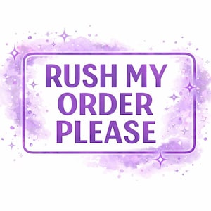May include: A rectangular graphic with the text "RUSH MY ORDER PLEASE" in purple, set against a watercolor-style purple background with sparkling star accents. The design is on a white background.