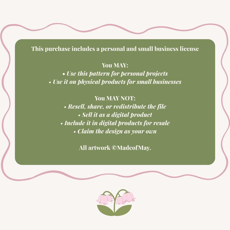 May include: A rectangular olive green sign with a wavy pink border and white text outlining licensing terms. The text specifies personal and small business use, prohibitions on reselling or sharing files, and includes the copyright MadeofMay.