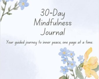 Könnte beinhalten: Ein Journal mit dem Text "30-Day Mindfulness Journal" und dem Satz "Your guided journey to inner peace, one page at a time." Mit blauen und gelben floralen Aquarellillustrationen. Enthält Anregungen für Ruhe, Dankbarkeit und Reflexion.