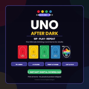 May include: A digital download of the "UNO After Dark" card game for adults. The design features a dark blue background with the game's title in large white letters. Several game cards are displayed, along with text indicating 76 cards, 4 colours, and print at home.