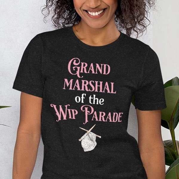 Grappig breien tshirt, Grand Marshal van de WIP Parade T-shirt, cadeau voor breiers, breien WIP shirt, werk in uitvoering shirt