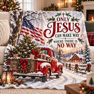 May include: A soft throw blanket featuring a red pickup truck carrying a Christmas tree, an American flag, and a snowy landscape. The text reads: ONLY JESUS CAN MAKE WAY WHERE THERE IS NO WAY. A lantern with a lit candle sits in the foreground.