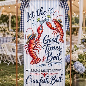 May include: A vertical banner with light blue and white stripes, featuring two red lobsters wearing straw hats and sunglasses, clinking martini glasses. The text reads Let the Good Times Boil, Williams Family Annual Crawfish Boil. It hangs from a copper frame with blue and white gingham bows.