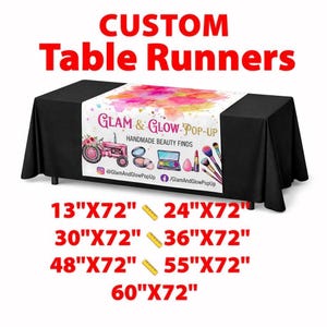 May include: A black table with a custom table runner featuring the text "CUSTOM Table Runners". The runner has a watercolor design and the text "GLAM & GLOW POP-UP HANDMADE BEAUTY FINDS". Sizes include 13"x72", 24"x72", 30"x72", 36"x72", 48"x72", 55"x72", and 60"x72".