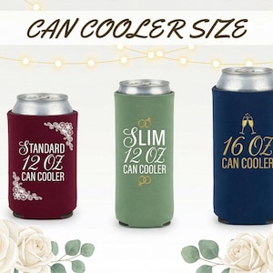 Can cooler size options available to fit standard 12 oz cans, slim cans, and 16 oz cans. Choose the correct size for beer, soda, or seltzer to ensure a snug and secure fit. Personalized foam sleeves are printed with custom designs for weddings and events. Ideal for matching guest preferences and drink selections. Made to order with flexible foam material, smooth texture, and consistent printing for a professional finished look.