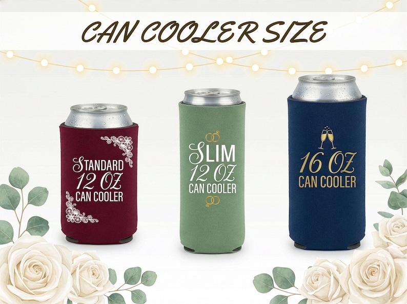 Can cooler size options available to fit standard 12 oz cans, slim cans, and 16 oz cans. Choose the correct size for beer, soda, or seltzer to ensure a snug and secure fit. Personalized foam sleeves are printed with custom designs for weddings and events. Ideal for matching guest preferences and drink selections. Made to order with flexible foam material, smooth texture, and consistent printing for a professional finished look.