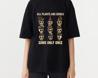 Alle Pflanzen sind manche nur einmal essbar Lustiges Männer Frauen T-Shirt
